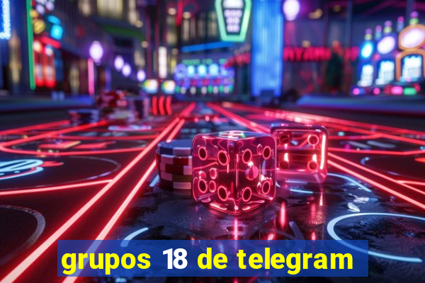 grupos 18 de telegram